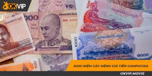 Các mệnh giá tiền Campuchia là gì?