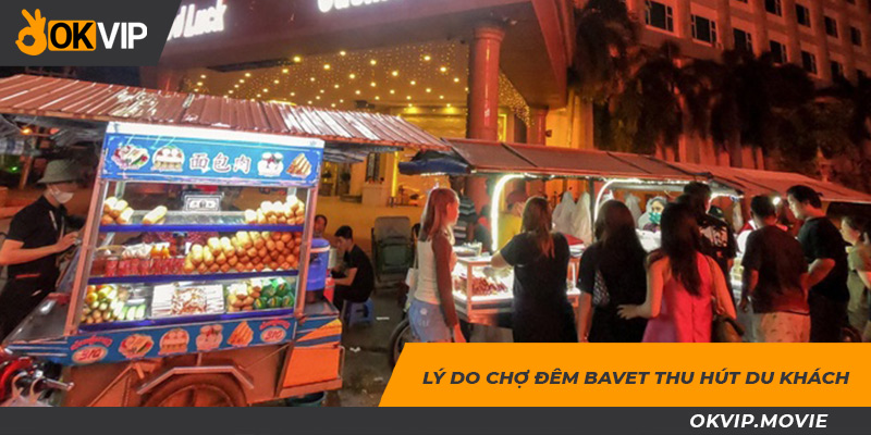 Tại sao chợ đêm khu vực Bavet thu hút du khách?